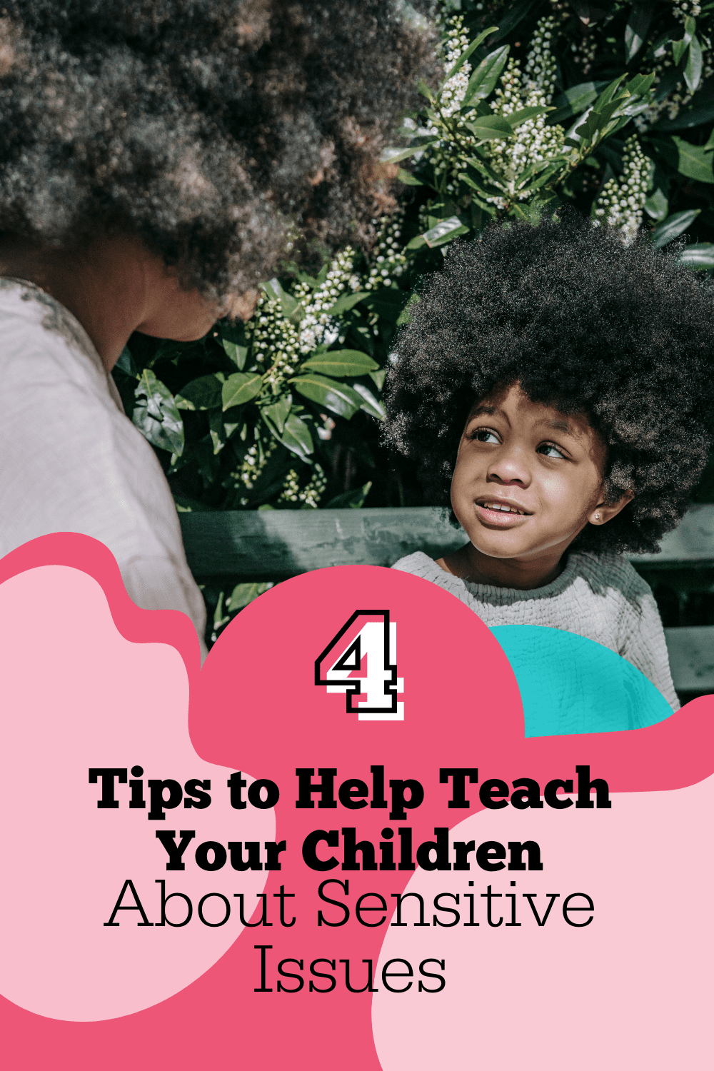 4 Tips to Help Teach Your Children About Sensitive Issues