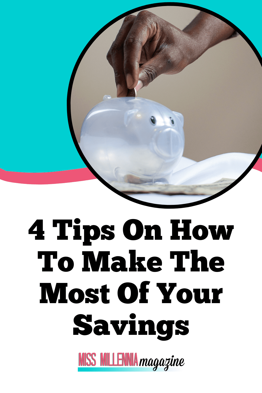 4 Tips On How To Make The Most Of Your Savings