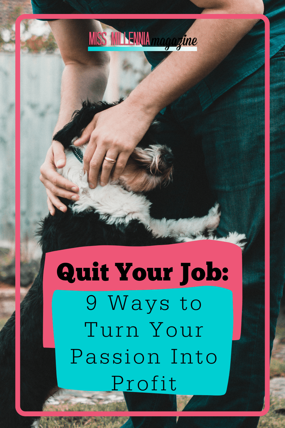 Quit Your Job: 9 Ways to Turn Your Passion Into Profit