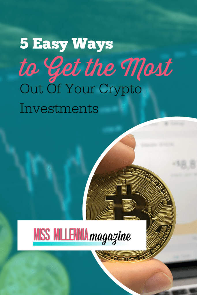 5 Easy Ways to Get the Most Out Of Your Crypto Investments