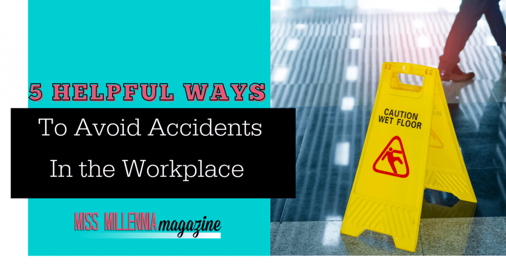 5 Helpful Ways To Avoid Accidents In the Workplace