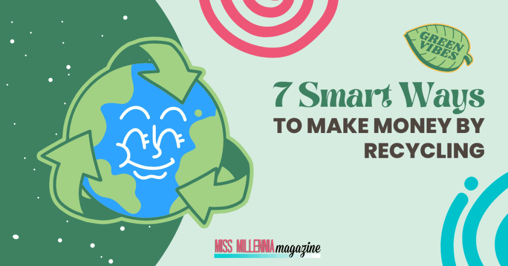 7 Smart Ways to Make Money By Recycling