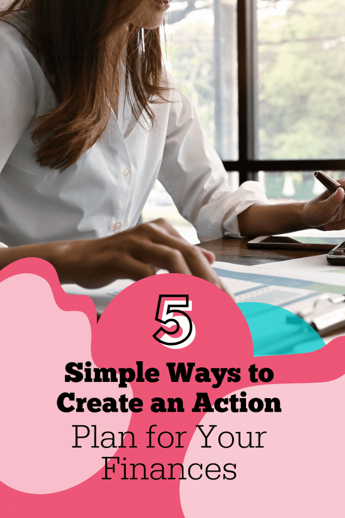 5 Simple Ways to Create an Action Plan for Your Finances
