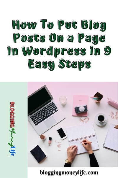 How To Put Blog Posts On a Page In Wordpress in 9 Easy Steps