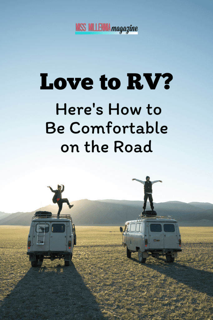 Love to RV? Here's How to Be Comfortable on the Road