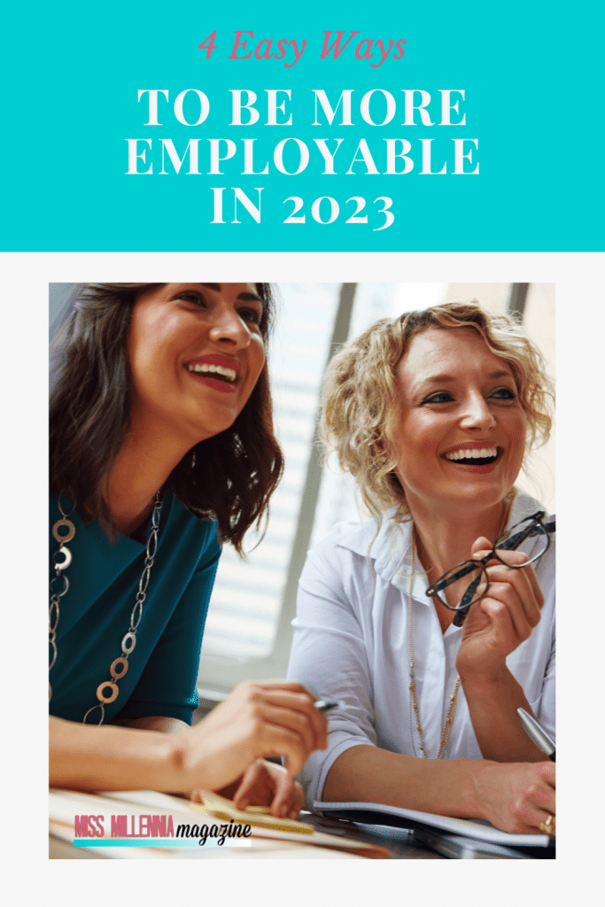 4 Easy Ways to Be More Employable in 2023