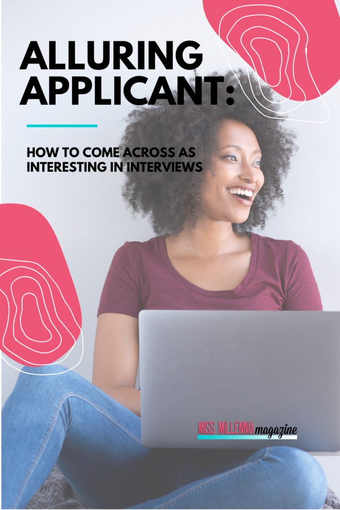 Alluring Applicant: How to Come Across as Interesting in Interviews