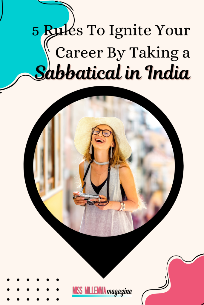 5 Rules To Ignite Your Career By Taking a Sabbatical in India