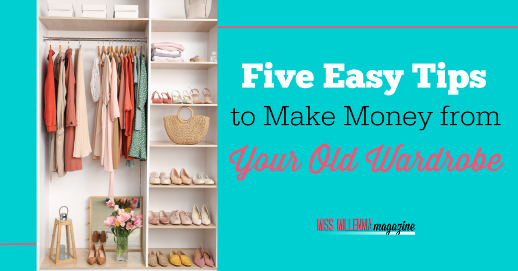 Five Easy Tips to Make Money from Your Old Wardrobe