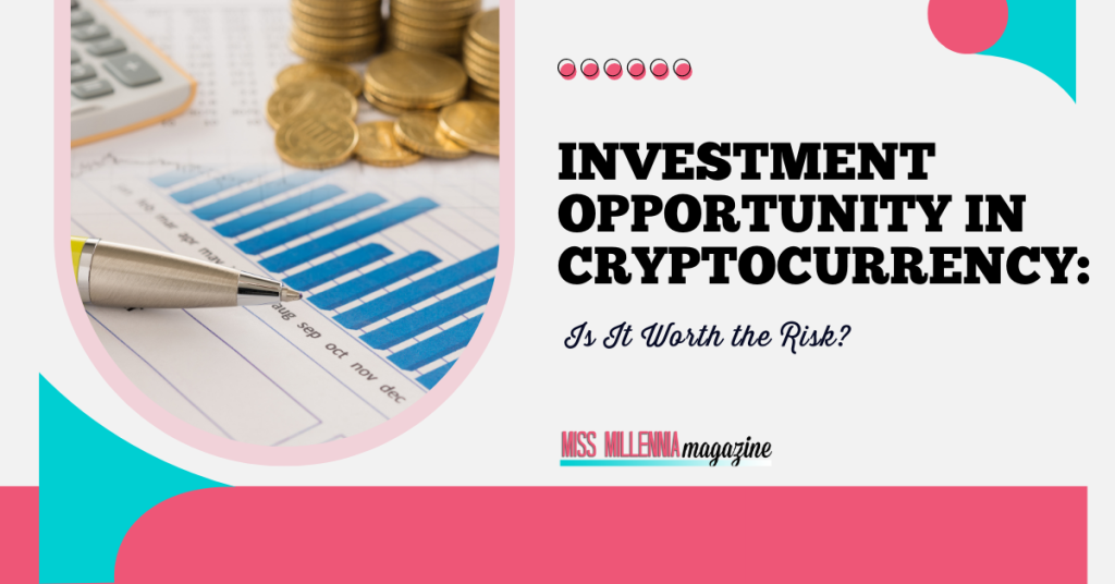 Investment Opportunity in Cryptocurrency: Is It Worth the Risk?