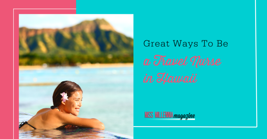 Great Ways To Be a Travel Nurse in Hawaii
