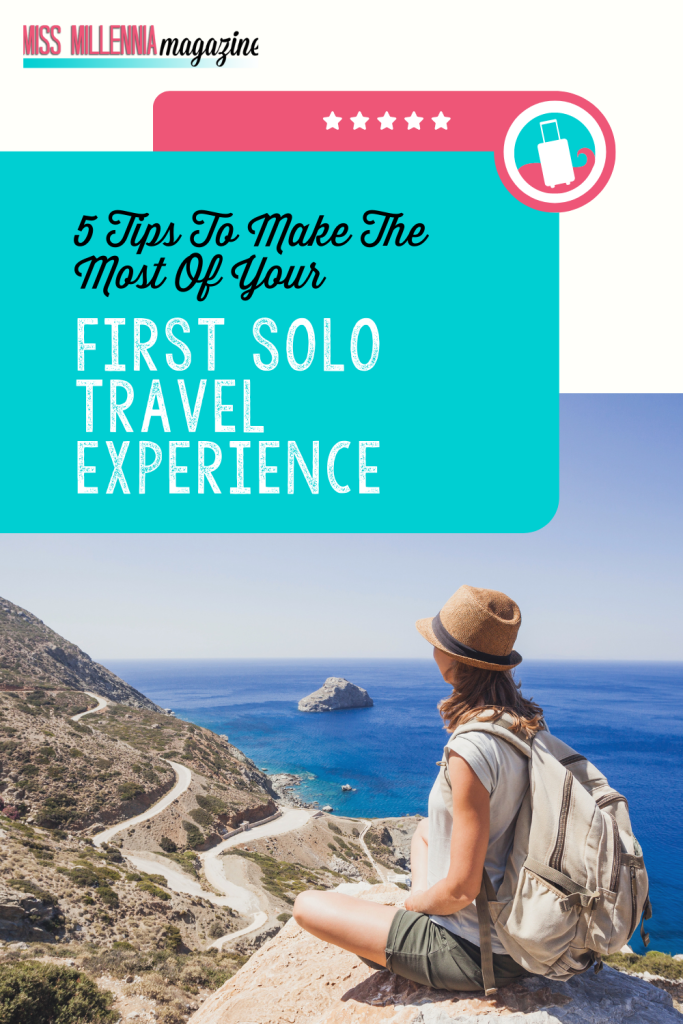 5 Tips To Make The Most Of Your First Solo Travel Experience