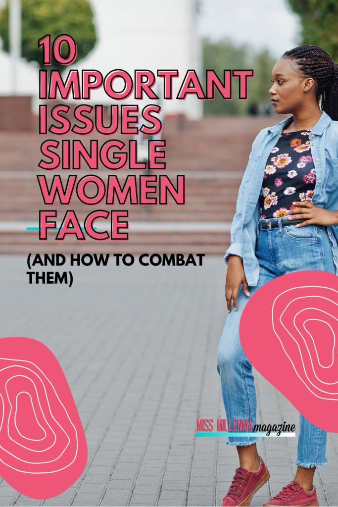 10 Important Issues Single Women Face (And How to Combat Them)