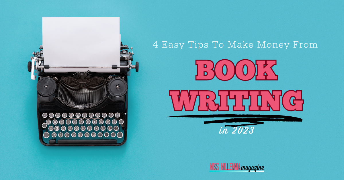 Tips To Make Money From Book Writing In 2024?
