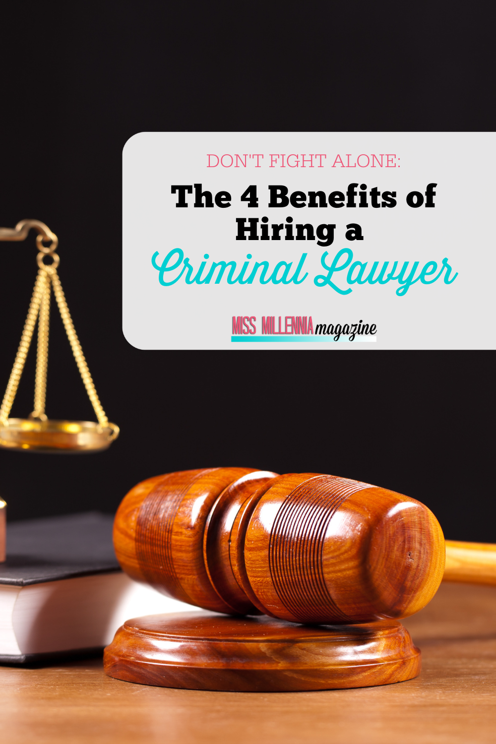 Don’t Fight Alone: The 4 Benefits of Hiring a Criminal Lawyer