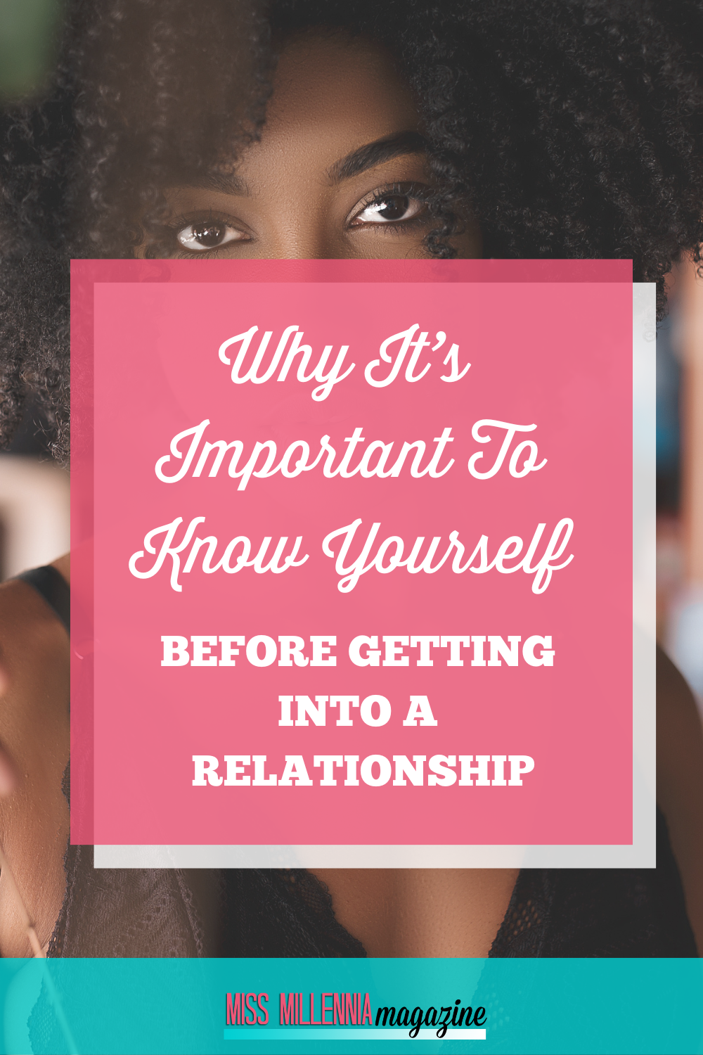 Why It’s Important To Know Yourself Before Getting Into A Relationship