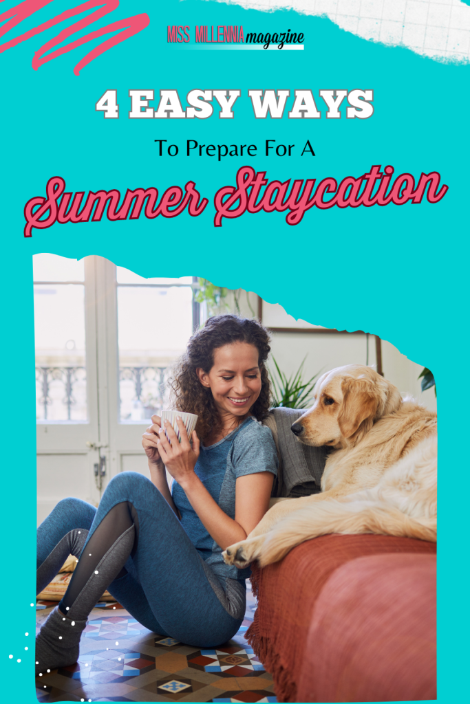 4 Easy Ways To Prepare For A Summer Staycation