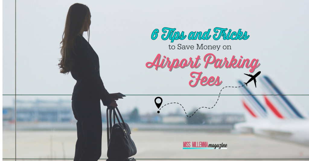 6 Tips and Tricks to Save Money on Airport Parking Fees