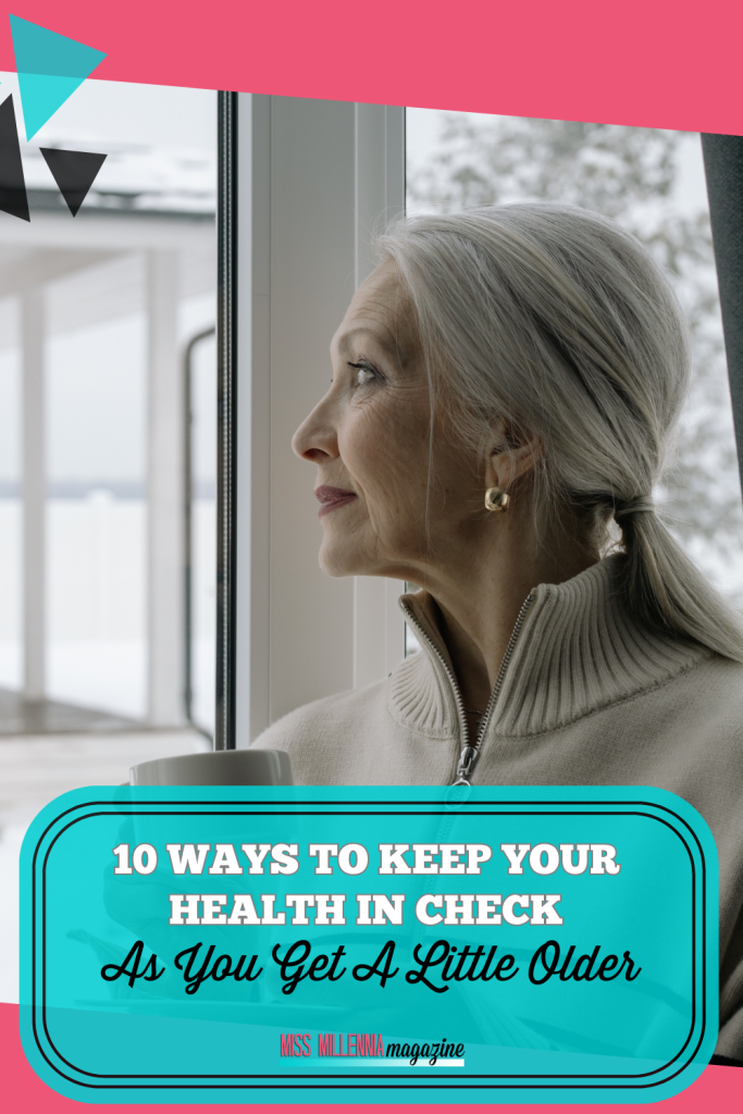 10 Ways To Keep Your Health In Check As You Get A Little Older