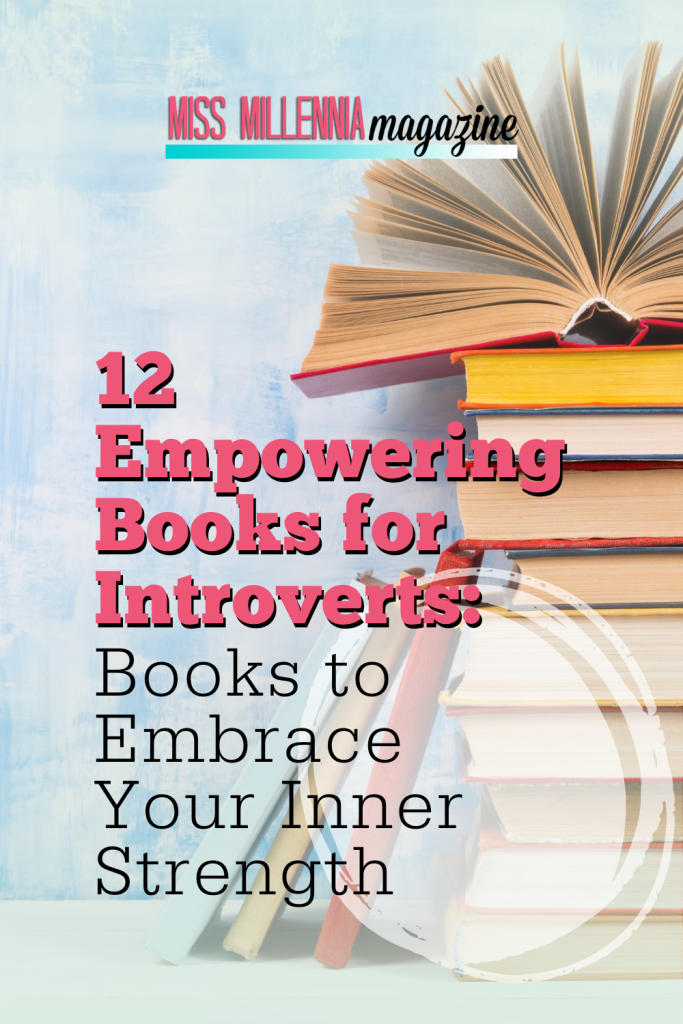 12 Empowering Books for Introverts: Books to Embrace Your Inner Strength