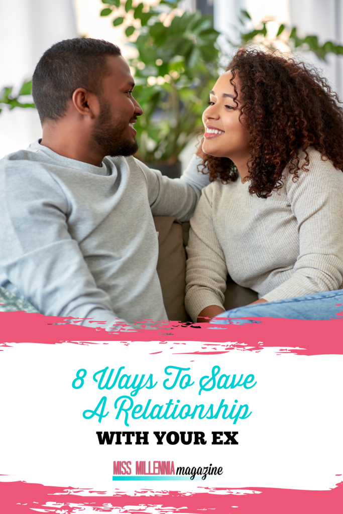 8 Ways To Save A Relationship With Your Ex