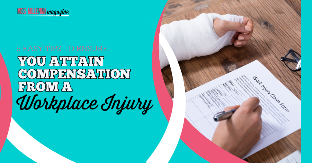 5 Easy Tips To Ensure You Attain Compensation From A Workplace Injury