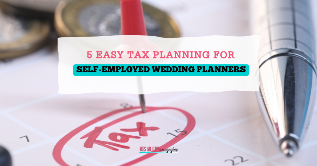 5 Easy Tax Planning For Self-Employed Wedding Planners