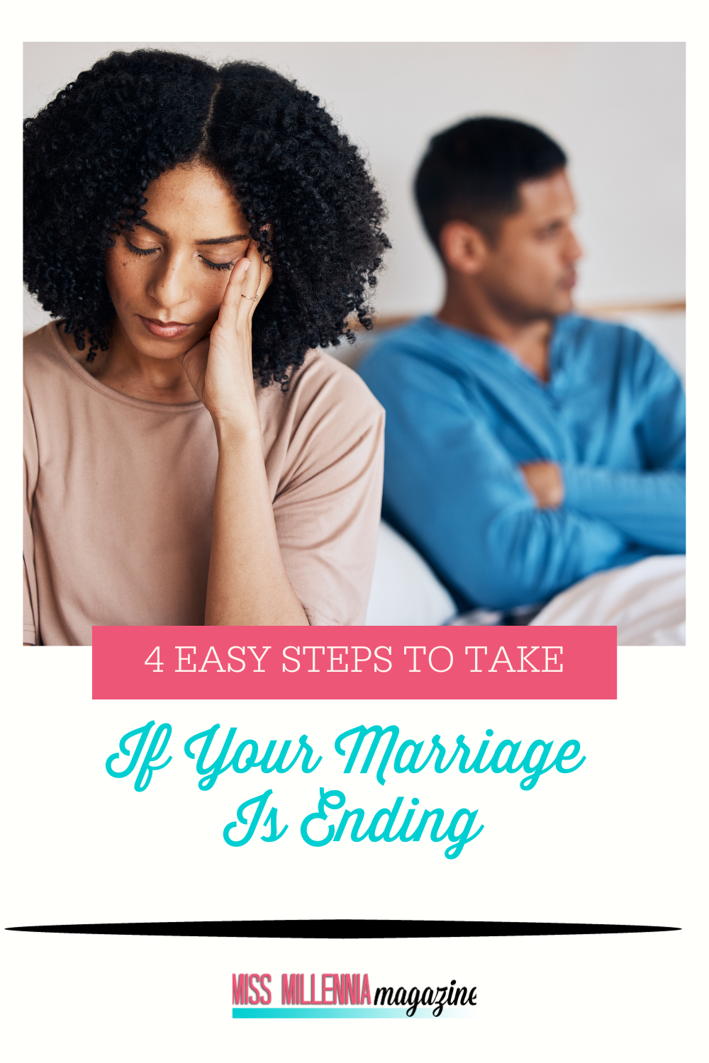 4 Easy Steps To Take If Your Marriage Is Ending