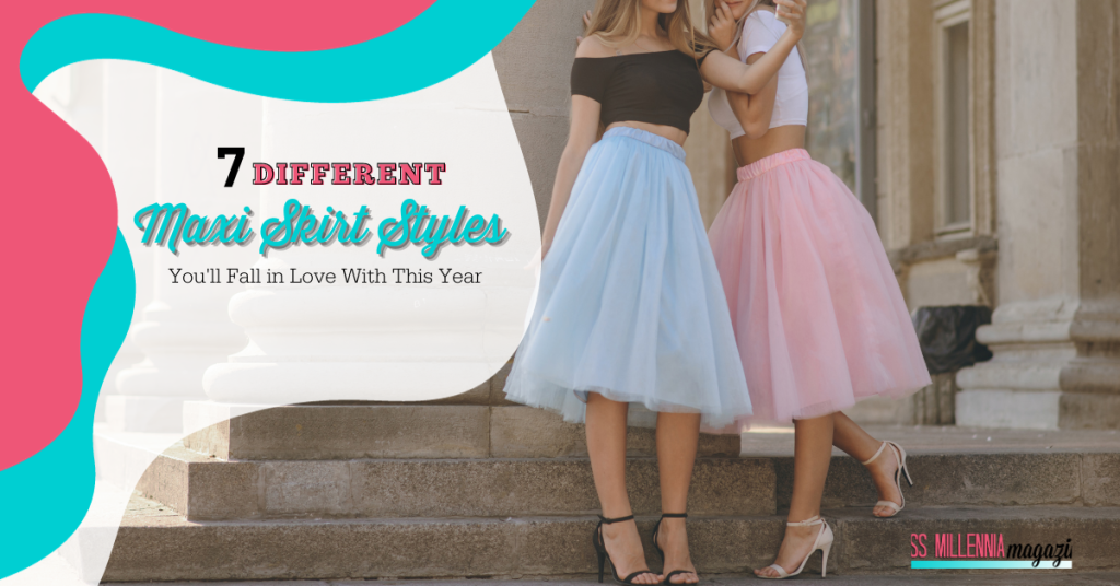 7 Different Maxi Skirt Styles You'll Fall in Love With This Year