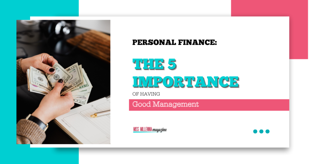 Personal Finance: The 5 Importance Of Having Good Management
