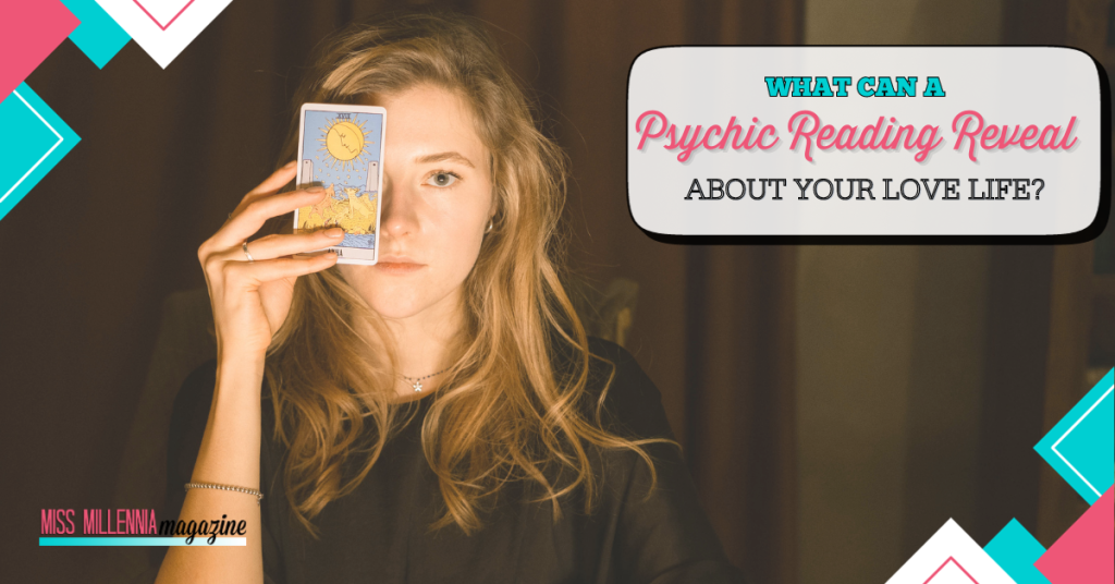 What Can A Psychic Reading Reveal About Your Love Life?