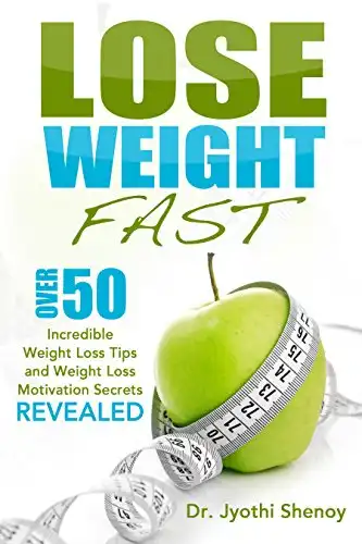 Lose Weight Fast: Over 50 Incredible Weight Loss Tips and Weight Loss Motivation Secrets Revealed (2020 UPDATE)