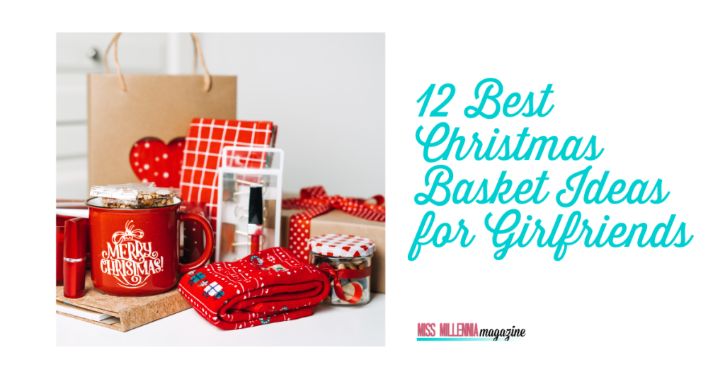 12 Best Christmas Basket Ideas for Girlfriends