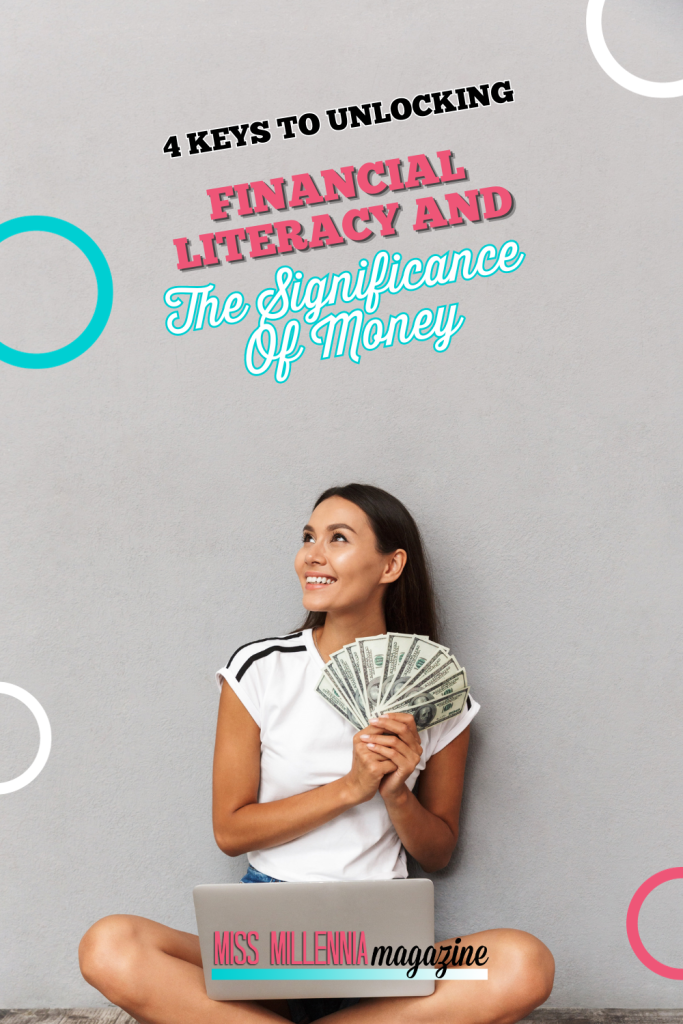 4 Keys To Unlocking Financial Literacy And The Significance Of Money