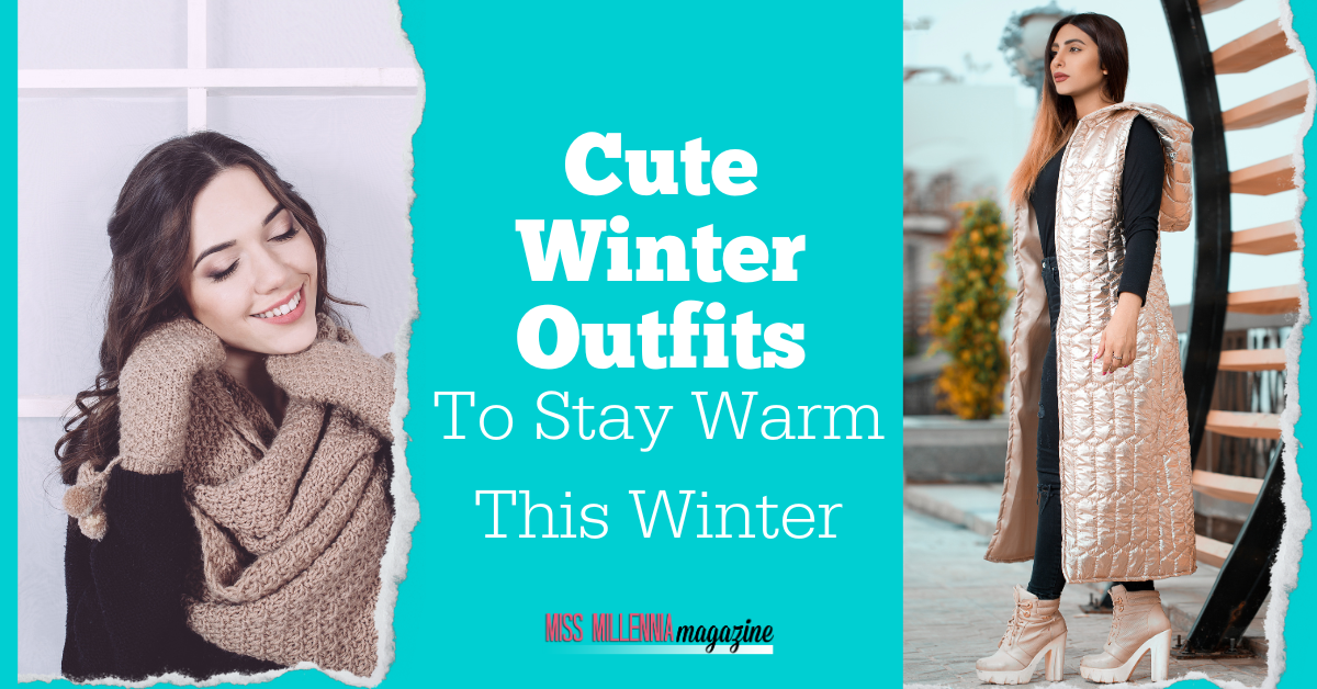 Cute Winter Outfits To Stay Warm This Winter (2024)