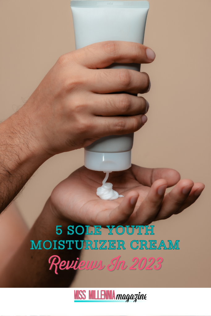 5 Sole Youth Moisturizer Cream Reviews In 2023