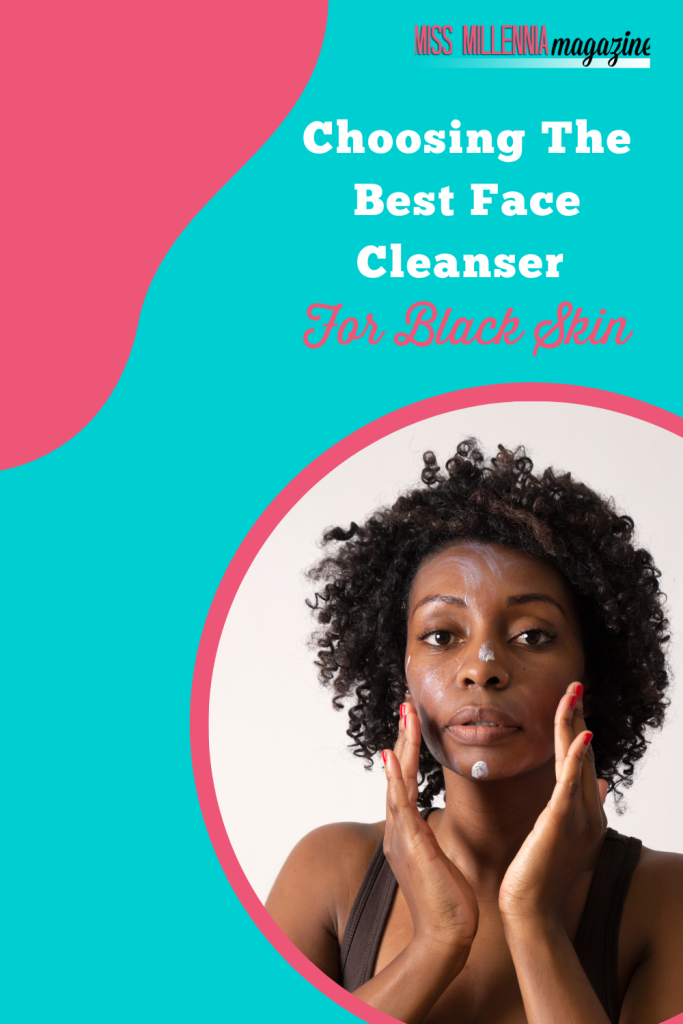 Choosing The Best Face Cleanser For Black Skin