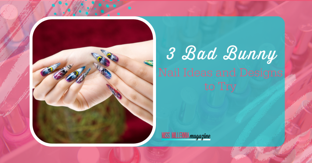 3 Bad Bunny Nail Ideas and Designs to Try