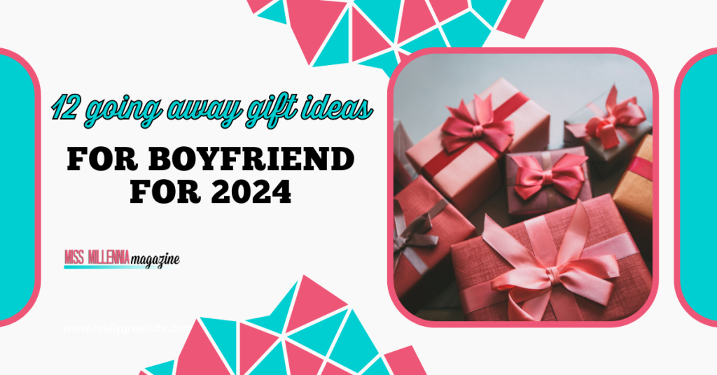 12 going away gift ideas for boyfriend for 2024