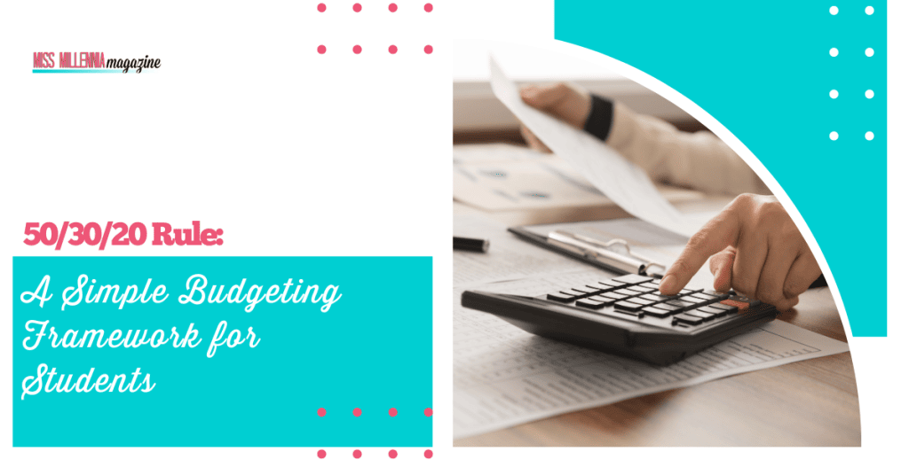 50/30/20 Rule: A Simple Budgeting Framework for Students