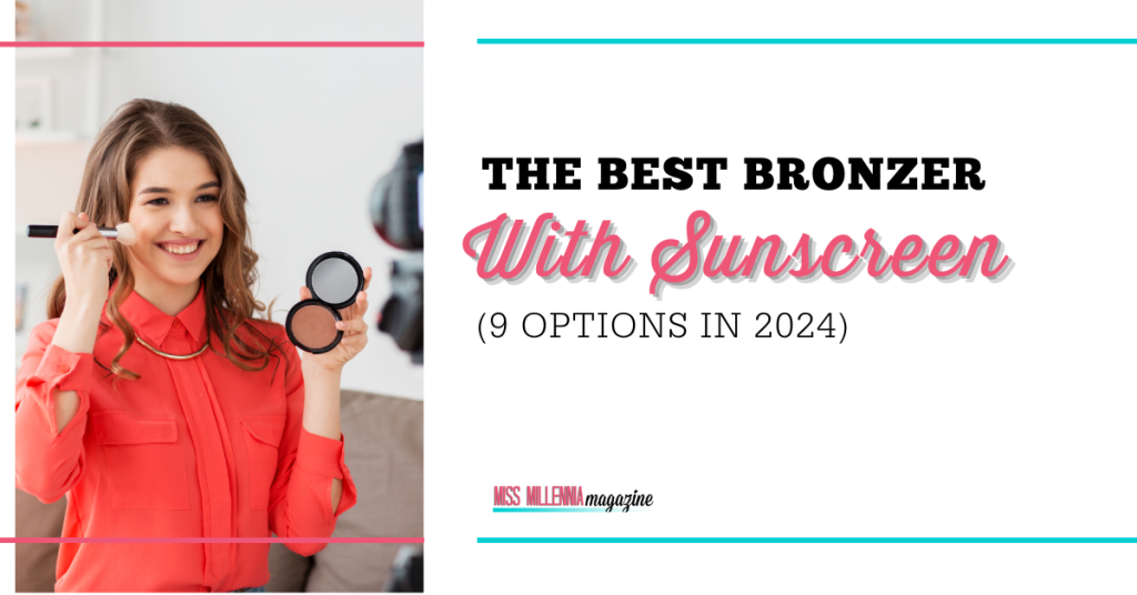 The Best Bronzer With Sunscreen (9 Options In 2024)