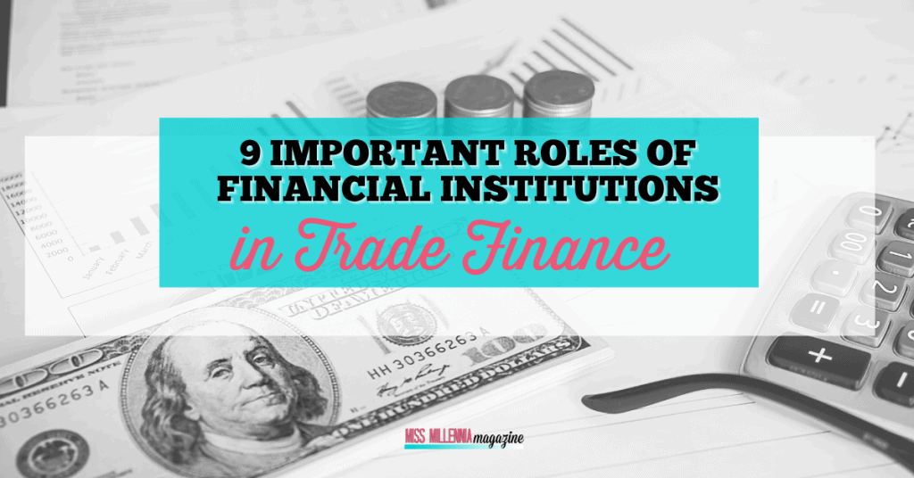 9 Important Roles of Financial Institutions in Trade Finance