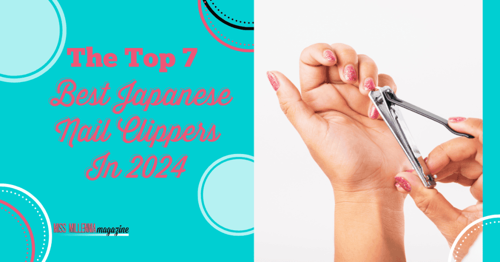 The Top 7 Japanese Nail Clippers in 2024