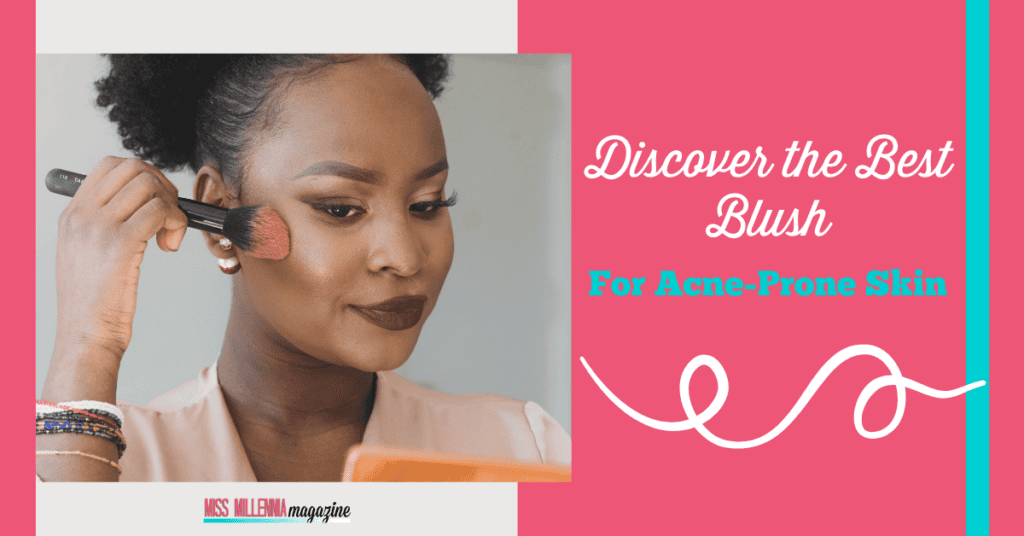 Discover the Best Blush for Acne Prone Skin
