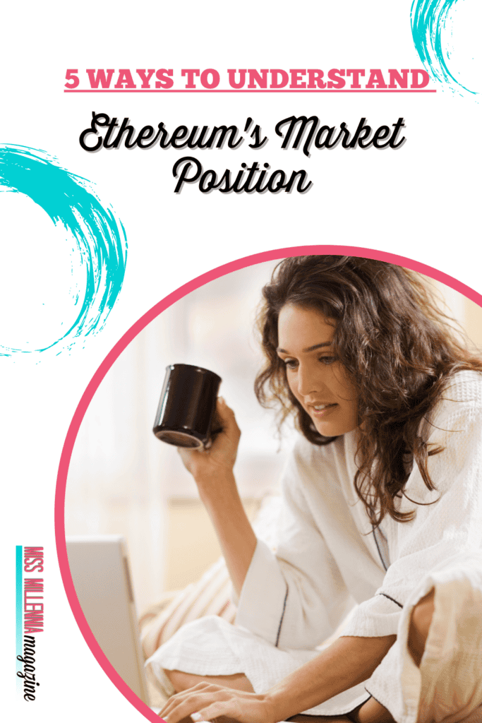 5 Ways To Understand Ethereum's Market Position