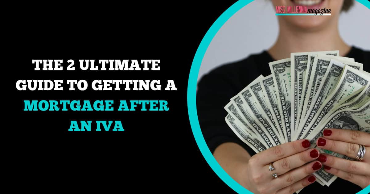 2 Ultimate Guide To Getting A Mortgage After An IVA