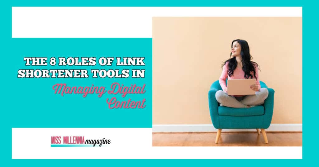 The 8 Roles of Link Shortener Tools in Managing Digital Content