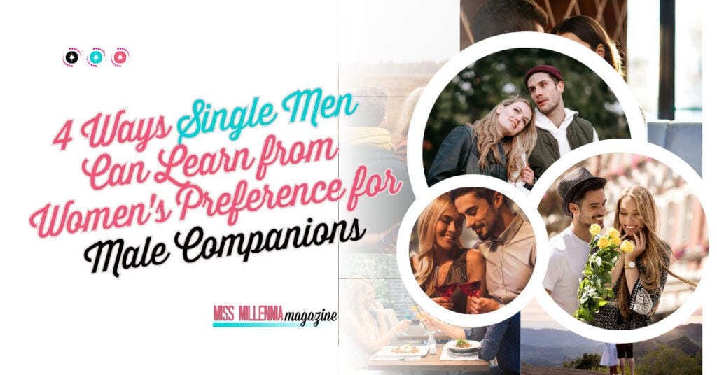 4 Ways Single Men Can Learn from Women's Preference for Male Companions
