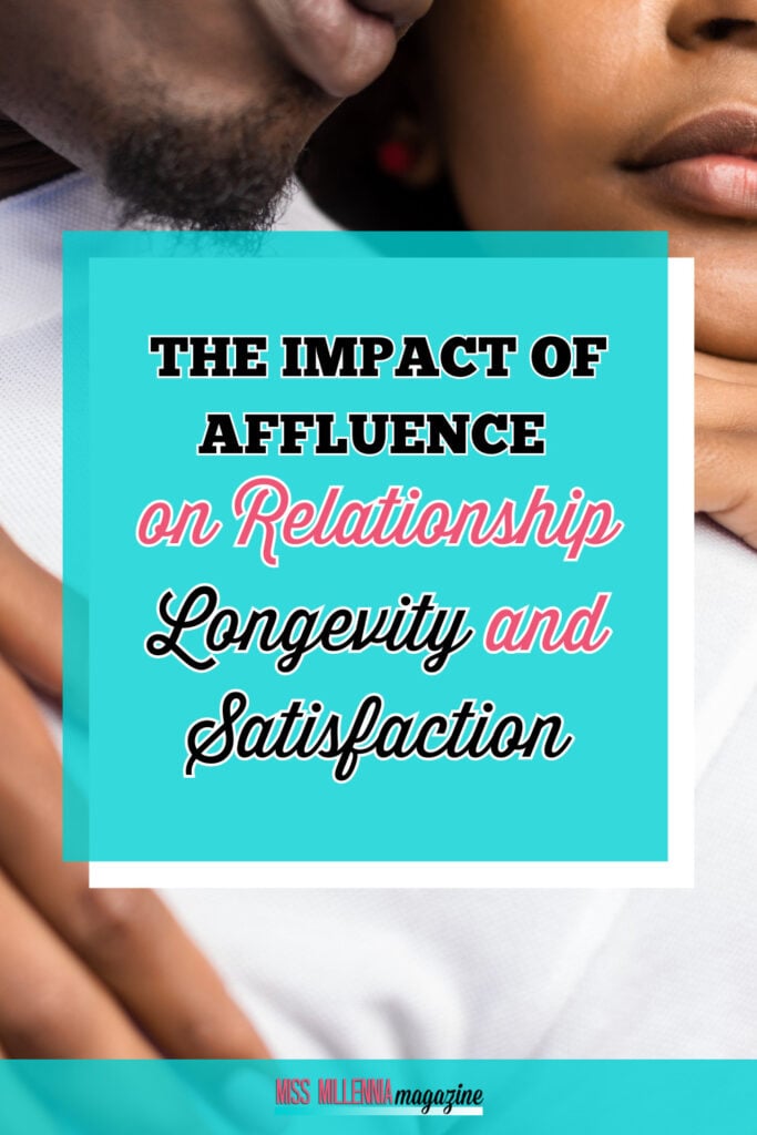 The Impact of Affluence on Relationship Longevity and Satisfaction