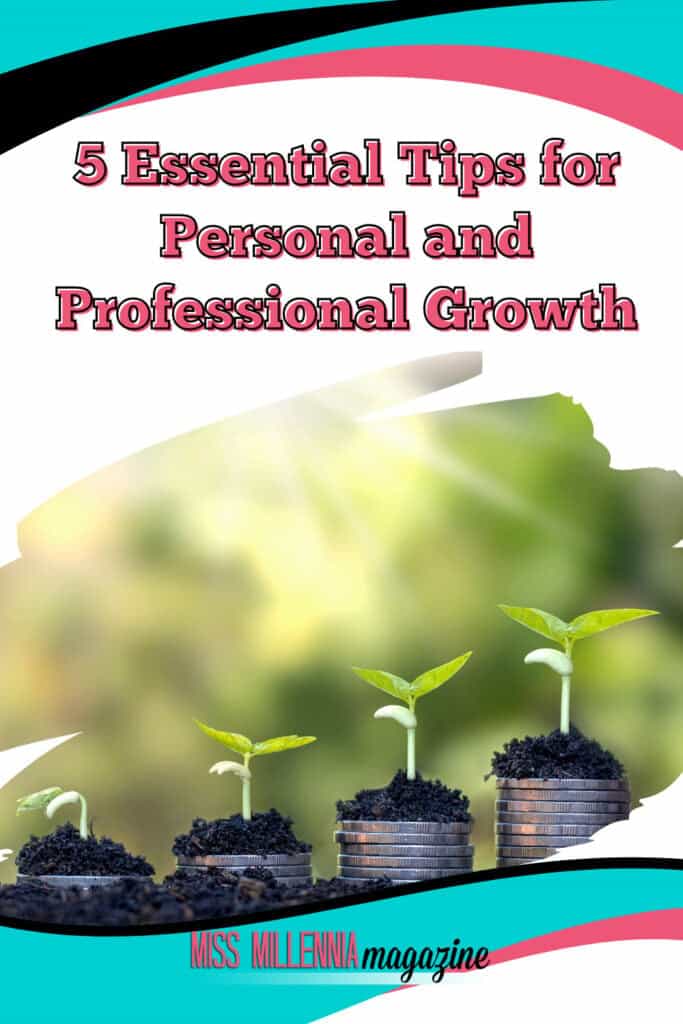 5 Essential Tips for Personal and Professional Growth